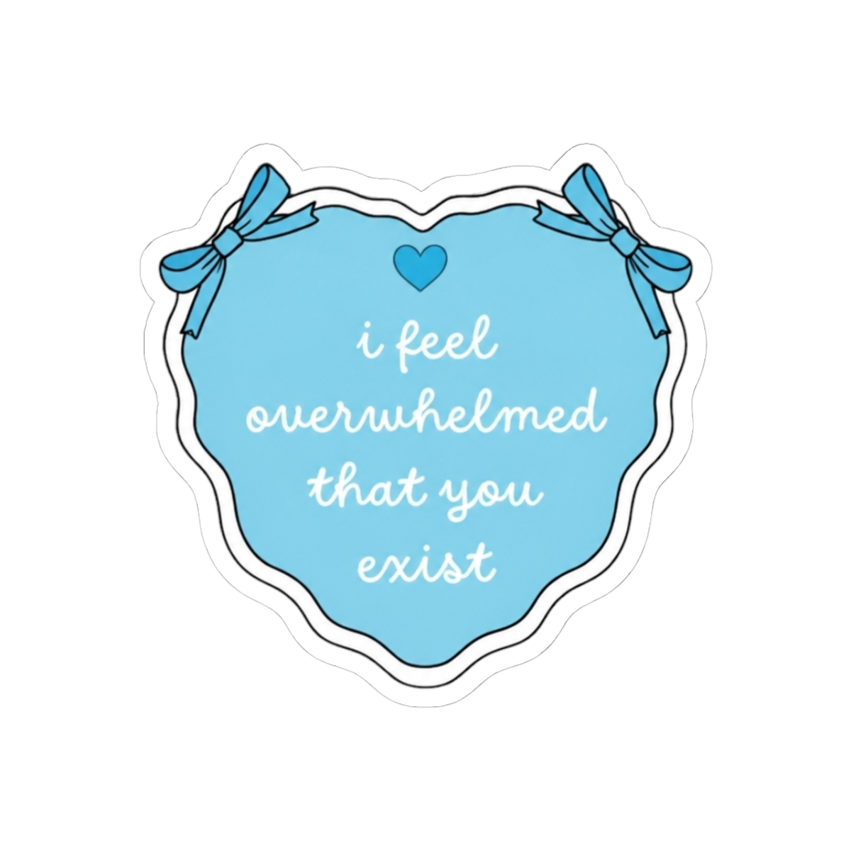 i feel overwhelmed that you exist blue heart and written by Emily Henry quote sticker pack