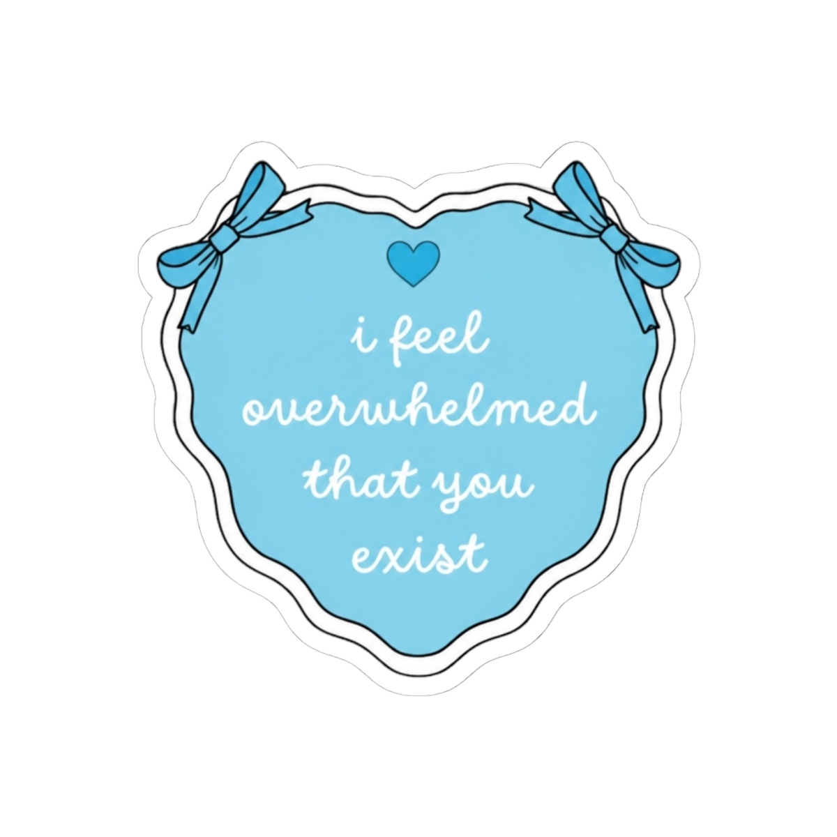 i feel overwhelmed that you exist blue heart and written by Emily Henry quote sticker pack